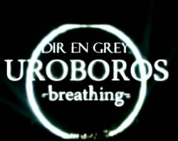Dir En Grey : Uroboros -Breating-